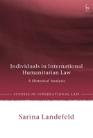 Individuals as Constructed Under International Humanitarian Law Since C. 1864: Combatants and Civilians? 1509968229 Book Cover