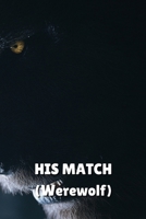 HIS MATCH (Werewolf) B0DQDWXF2B Book Cover