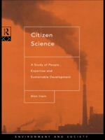 Citizen Science: A Study of People, Expertise and Sustainable Development (Environment and Society) 0415130107 Book Cover