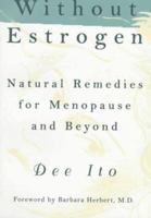 Without Estrogen: Natural Remedies for Menopause and Beyond 0517884062 Book Cover