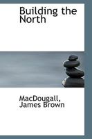 Building The North 0548796289 Book Cover