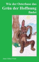 Wie der Osterhase das Grün der Hoffnung findet 3752899700 Book Cover