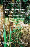 Wali likoundou, la fille sorcière: Conte centrafricain (Écrire l'Afrique) (French Edition) 2343193819 Book Cover
