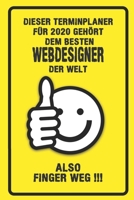 Dieser Terminplaner für 2020 gehört dem besten Webdesigner der Welt - also Finger Weg !!!: Organizer für das Jahr 2020 mit lustigem Spruch | Geschenk ... von Januar bis Dezember 2020 (German Edition) 1711784427 Book Cover