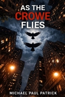 As The Crowe Flies (The Murder of Crowes Trilogy) B0GN9GW2GN Book Cover