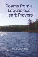 Poems from a Loquacious Heart: Prayers 1973265885 Book Cover