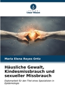 Häusliche Gewalt, Kindesmissbrauch und sexueller Missbrauch (German Edition) 6207068718 Book Cover