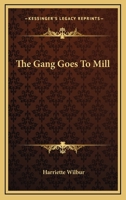 The Gang Goes to Mill 116280484X Book Cover