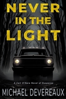 Never in the Light: A Cait O'Hara Novel of Suspense B0DTGDR4FK Book Cover