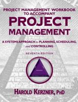 Project Management: A Systems Approach to Planning, Scheduling, and Controlling, Project Management - Workbook