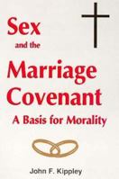 Sex And The Marriage Covenant: A Basis for Morality 0960103694 Book Cover