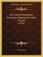 De Calculo Integralium Exercitatio Mathematica Petri Ferroni (1792) 1165433877 Book Cover