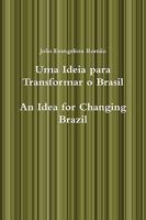 Uma Ideia para Transformar o Brasil, An Idea for Changing Brazil 0557103010 Book Cover