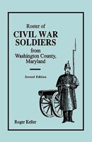 Roster of Civil War Soldiers from Washington County, Maryland. Second Edition 0806353864 Book Cover