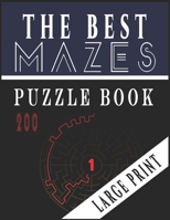 The Best 200 Mazes Puzzle Book Large print vol.1: Adult Mazes Puzzle Book. 200 Mazes Hard. Challenging Puzzle Adult. Complex Maze Books Adults. Tough B0891ZVWVH Book Cover