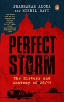 Perfect Storm: The History and Anatomy of 26/11 0143475851 Book Cover
