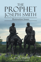 The Prophet Joseph Smith: Restoration Issues 1480869449 Book Cover