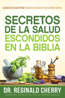 Secretos de la salud escondidos en la Biblia /  Hidden Bible Health Secrets: Alcance una salud óptima y mejore su calidad de vida de forma natural 1629993727 Book Cover