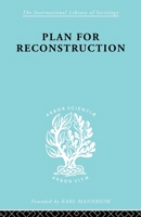 Plan for Reconstruction: A Project for Victory in War and Peace 0415605393 Book Cover