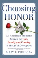 Choosing Honor: An American Woman's Search for God, Family and Country in an Age of Corruption 0979935911 Book Cover