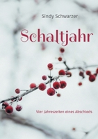 Schaltjahr: Vier Jahreszeiten eines Abschieds (German Edition) 3758309670 Book Cover