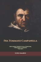 Fra Tommaso Campanella: Documenti Inediti sulla Congiura, i Processi e la Pazzia - Volume 1 B08GV97S3N Book Cover