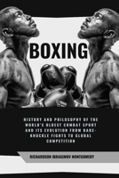 Boxing: History and Philosophy of the World’s Oldest Combat Sport and Its Evolution from Bare-Knuckle Fights to Global Competition: The Golden Age of ... History of Martial Wisdom & Combat Evolution) B0DVSSSM7D Book Cover