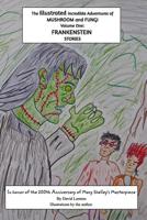The Illustrated Incredible Adventures of Mushroom and Fungi. Volume One: FRANKENSTEIN Stories. 0368817881 Book Cover