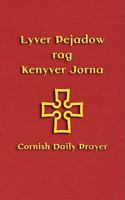 Lyver Pejadow rag Kenyver Jorna: Cornish Daily Prayer 1904808271 Book Cover