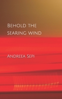 Behold the Searing Wind B086PMZJKM Book Cover