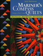 Mariner's Compass Quilts: Setting A New Course; New Process, New Patterns, New Projects 1571203001 Book Cover