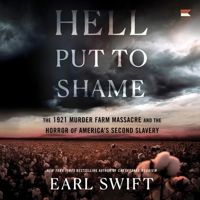 Hell Put to Shame: The 1921 Murder Farm Massacre and the Horror of America's Second Slavery B0CL8RQWHQ Book Cover