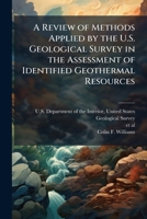 A Review of Methods Applied by the U.S. Geological Survey in the Assessment of Identified Geothermal Resources 1025151348 Book Cover