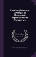 First supplement to catalogue of photgraphic reproductions of works of art. 1355384001 Book Cover