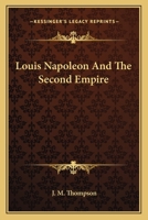 Louis Napoleon and the Second Empire 0393004031 Book Cover