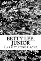Betty Lee, Junior 1979649731 Book Cover