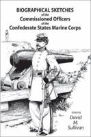 Biographical Sketches of the Commissioned Officers of the Confederate States Marine Corps 1572492651 Book Cover