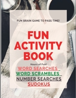 Fun Activity Book Brain Games: Word searches Number searches Word scrambles Sudokus Over 200 pgs B091JCZV86 Book Cover