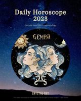 Gemini Daily Horoscope 2023: Decode Your Life Using Astrology 1922813044 Book Cover