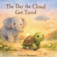 The Day the Cloud Got Tired: Learning Calm, Courage, and Emotional Strength B0GN94R7LD Book Cover