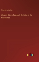Albrecht Durers Tagebuch Der Reise in Die Niederlande 395738236X Book Cover
