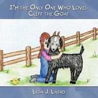 I'm the Only One Who Loves Cliff the Goat 1438956606 Book Cover