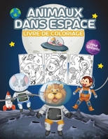 Animaux dans Espace Livre de Coloriage pour Enfants: Grand livre de coloriage sur les animaux de l'espace pour les gar�ons, les filles et les enfants. Parfait livre d'activit�s sur les animaux pour le 1008947288 Book Cover
