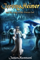 Jeremy Heimer and the Lady of the Frozen Owl 1942624557 Book Cover