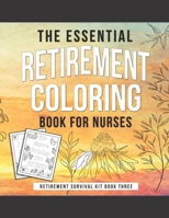 The Essential Retirement Coloring Book for Nurses: A Fun Retirement Gift for Nursing Staff 1697471749 Book Cover