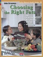 Choosing the Right Fats: For Vibrant Health, Weightloss, Energy, Vitality (Natural Health Guide) 1553120353 Book Cover