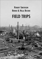 Robert Smithson / Bernd & Hilla Becher: Field Trips 8877571462 Book Cover