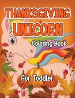 Thanksgiving Unicorn Coloring Book for Toddler: A Magical Thanksgiving Unicorn Coloring Activity Book For Girls And Anyone Who Loves Unicorns! A ... from Tree a Collection of Fun and Easy B08NDZ3HZN Book Cover