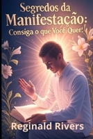 "Segredos da Manifestação.”: “Consiga o que Você Quer!" (Auto Desenvolvimento) (Portuguese Edition) B0CL4VBD67 Book Cover