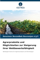Agrarprodukte und Möglichkeiten zur Steigerung ihrer Wettbewerbsfähigkeit: Namangan Institut für Ingenieurwesen und Technologie 6205998165 Book Cover
